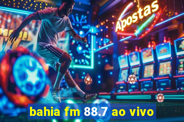 bahia fm 88.7 ao vivo